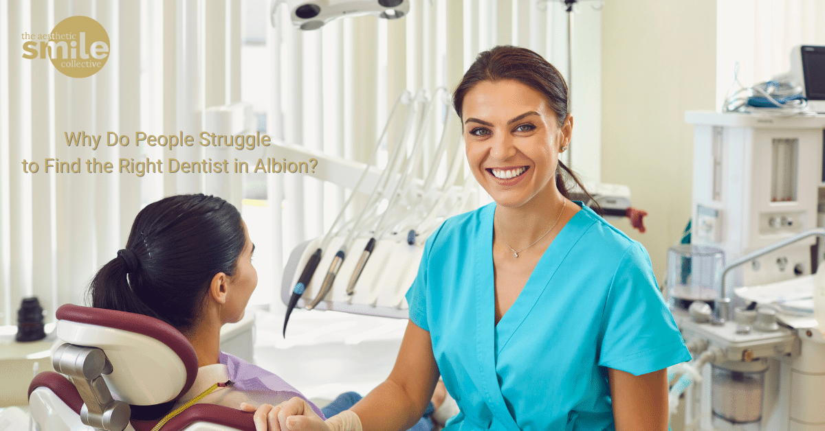 Why do people struggle to find the right dentist in Albion? Discover how The Aesthetics Smile Collective helps patients feel confident with clear plans and expert care.